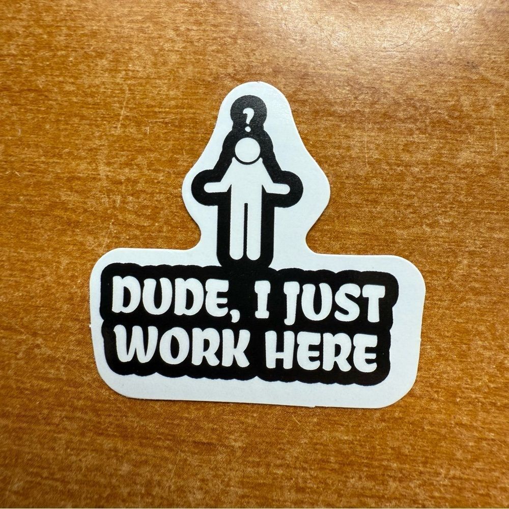 "Dude, I Just Work Here" Sticker - Black‎ and White